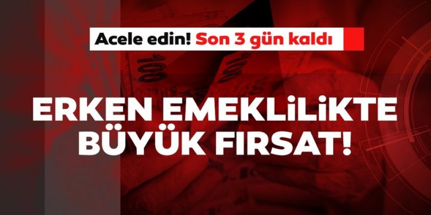 Erken emekli olmak isteyenler dikkat!