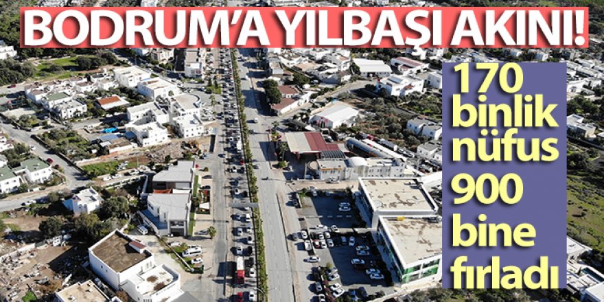 Bodrum'a yılbaşı akını: 170 binlik nüfus 900 bine fırladı