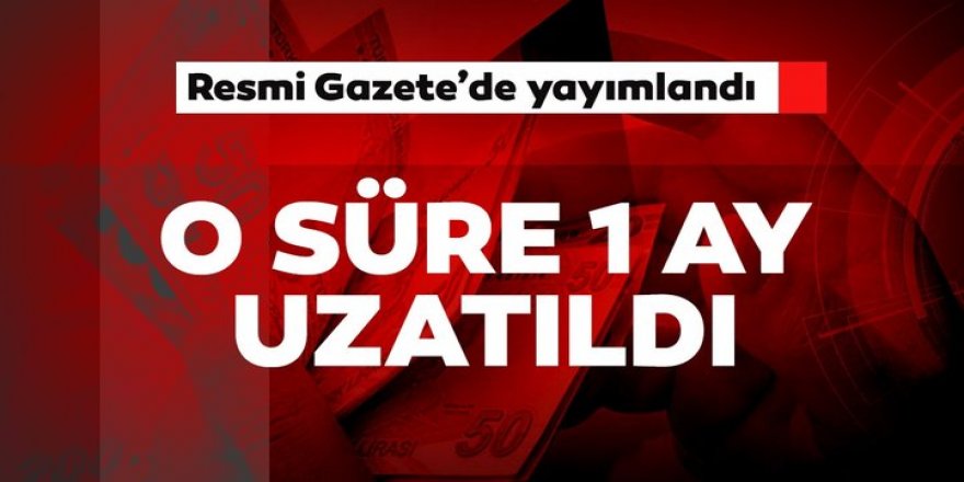 Yapılandırma ile ilgili yeni gelişme! Süre 1 ay uzatıldı