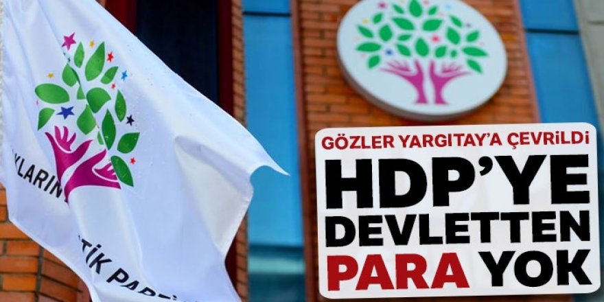 HDP'ye giden parayı Yargıtay durdurabilir