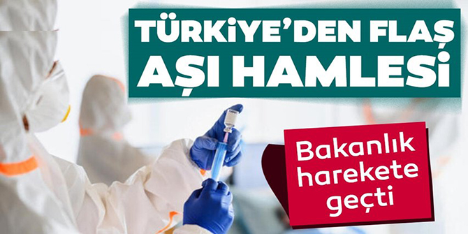 Türkiye'den koronavirüs aşısı hamlesi!