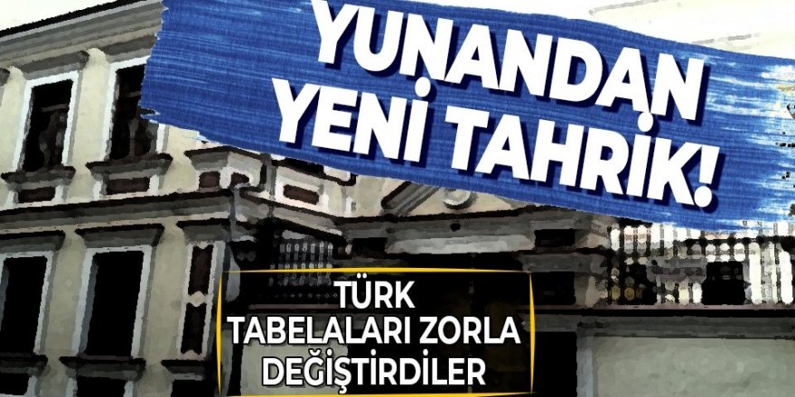 Yunanistan'dan yeni tahrik! Gümülcine'deki Türk okullarının tabelalarını...