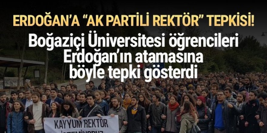 Boğaziçililerden Erdoğan'a yeni rektör tepkisi!