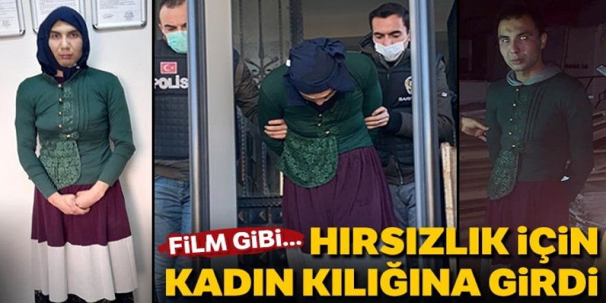 Film gibi! Hırsızlık için kadın kılığına girdi