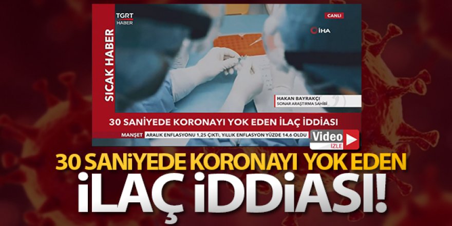 30 saniyede koronayı yok eden ilaç iddiası!