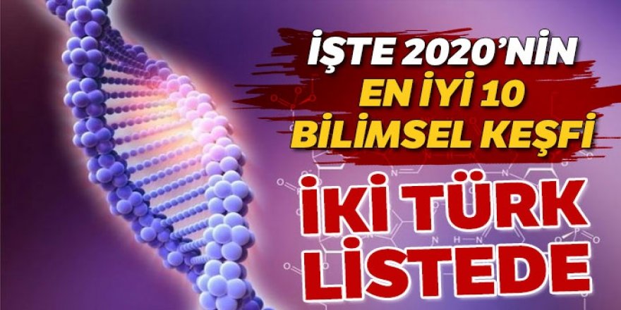 2020'nin en iyi 10 bilimsel keşfi... İki Türk listede
