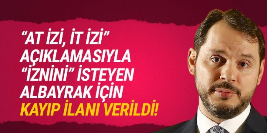 Berat Albayrak için kayıp ilanı verildi