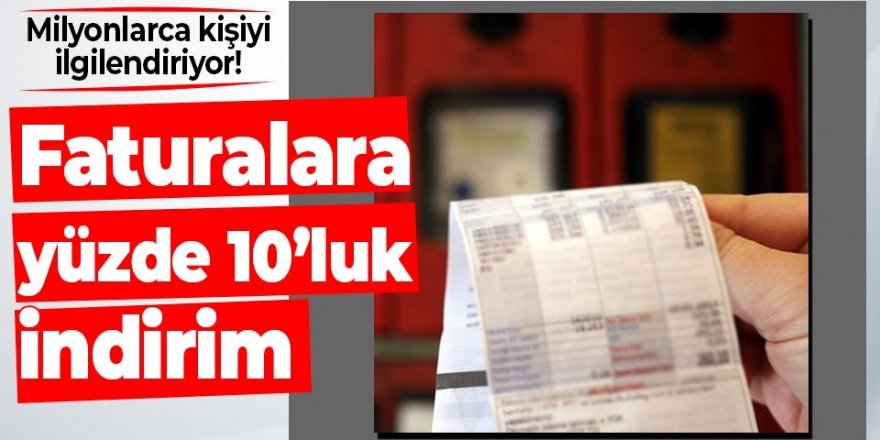 Milyonlarca kişiyi ilgilendiriyor! Elektrik faturasında yüzde 10 indirim!