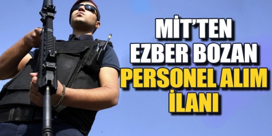 MİT'ten dikkat çeken personel alımı ilanı