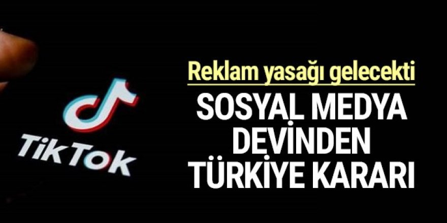 Sosyal medya devi TikTok'tan Türkiye kararı