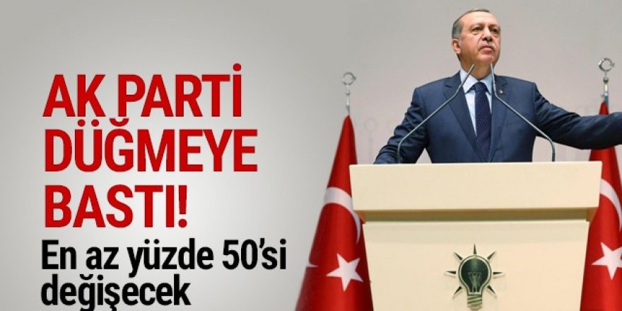 AK Parti yönetiminde büyük revizyon! Yüzde 50'si değişecek