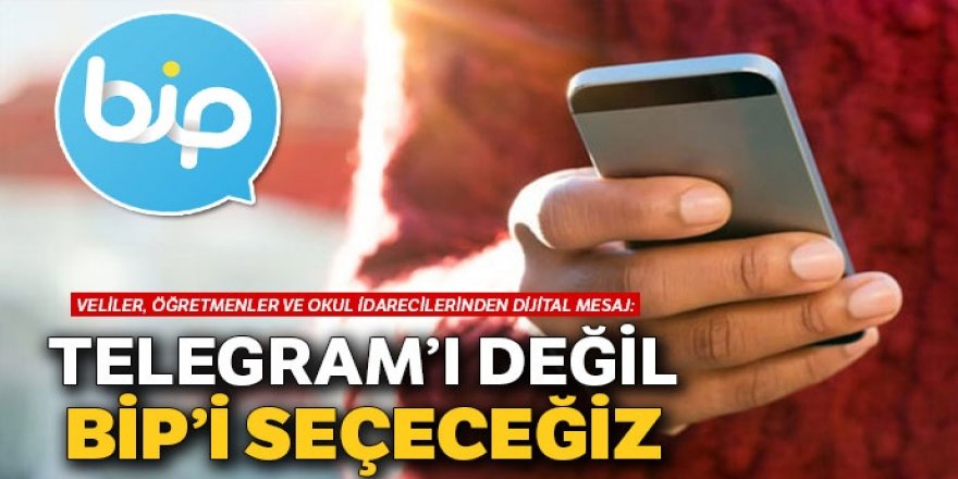 'Telegram’ı değil BiP’i seçeceğiz'