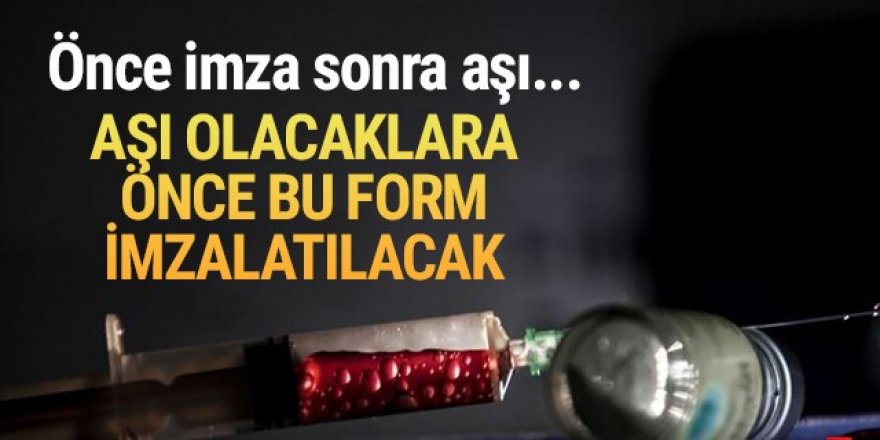 Aşı yaptıracakların önce bu formu doldurması gerekiyor