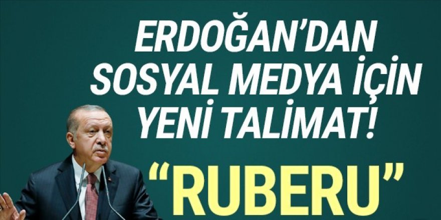 Erdoğan'dan ''sosyal medya'' talimatı!