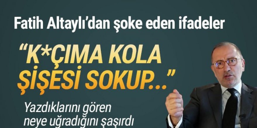 Fatih Altaylı: ''K.çıma şişe sokup hastaneye kaldırıldığımı yazdılar''