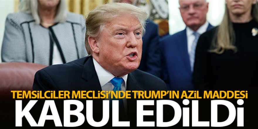 Temsilciler Meclisi'nde Trump'ın azil sürecini başlatacak madde kabul edildi