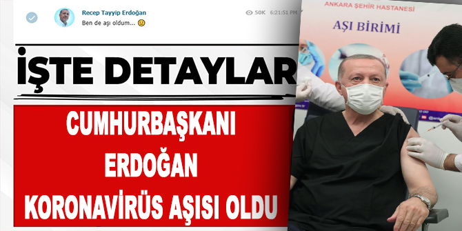 Cumhurbaşkanı Erdoğan koronavirüs aşısı oldu