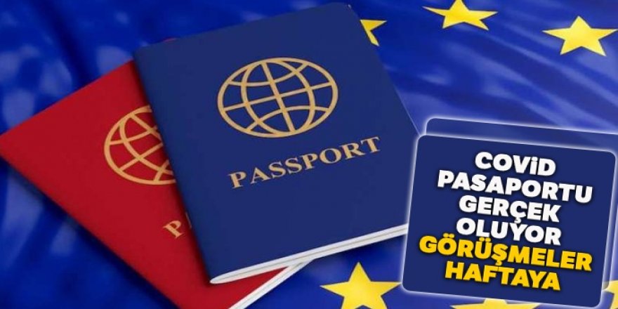 Covid pasaportu gerçek oluyor: Görüşmeler haftaya