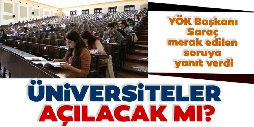 Üniversiteler yeniden açılacak mı?