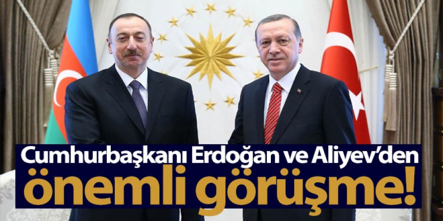 Cumhurbaşkanı Erdoğan, Azerbaycan Cumhurbaşkanı Aliyev ile görüştü