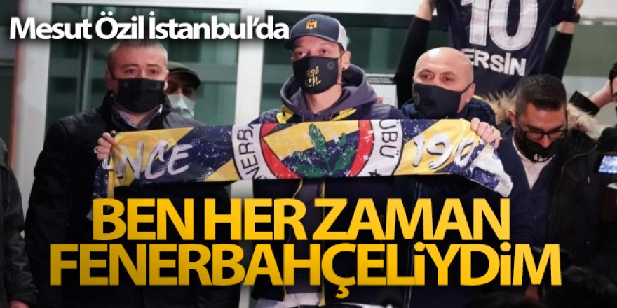 Mesut Özil: 'Rüya sadece Fenerbahçe için değil, benim için de gerçekleşiyor'