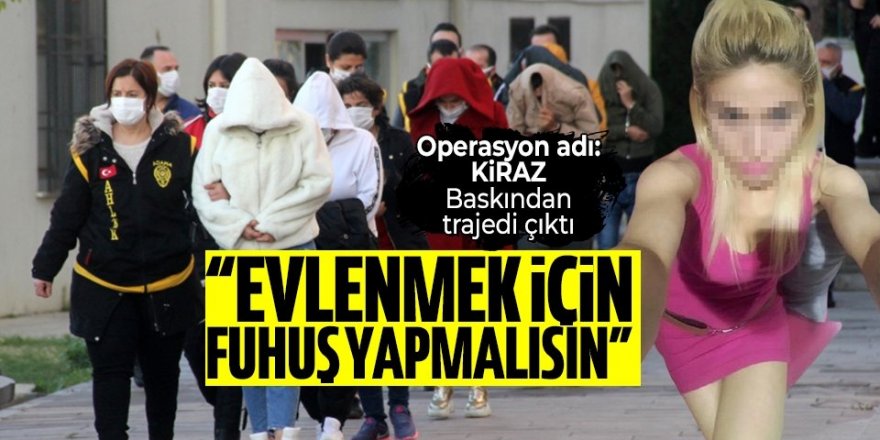 Adana fuhuş operasyonunun altından trajedi çıktı: