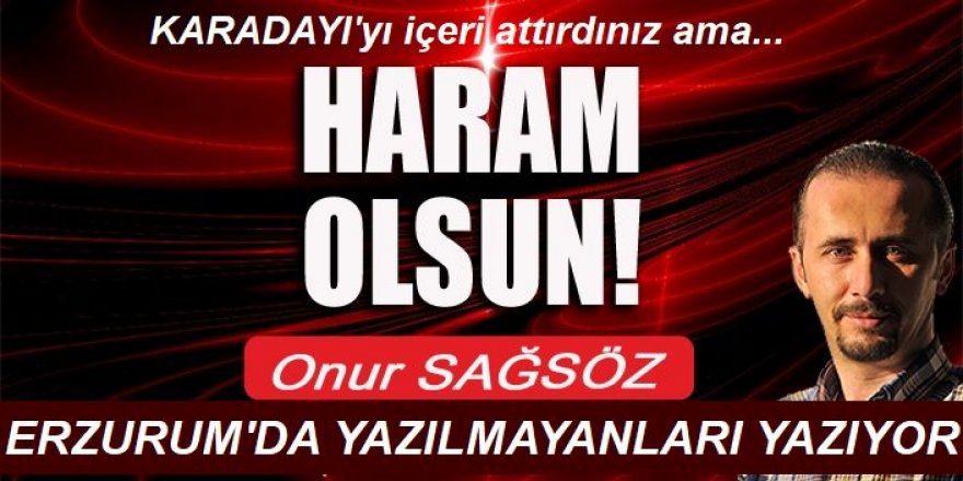 Haram olsun!