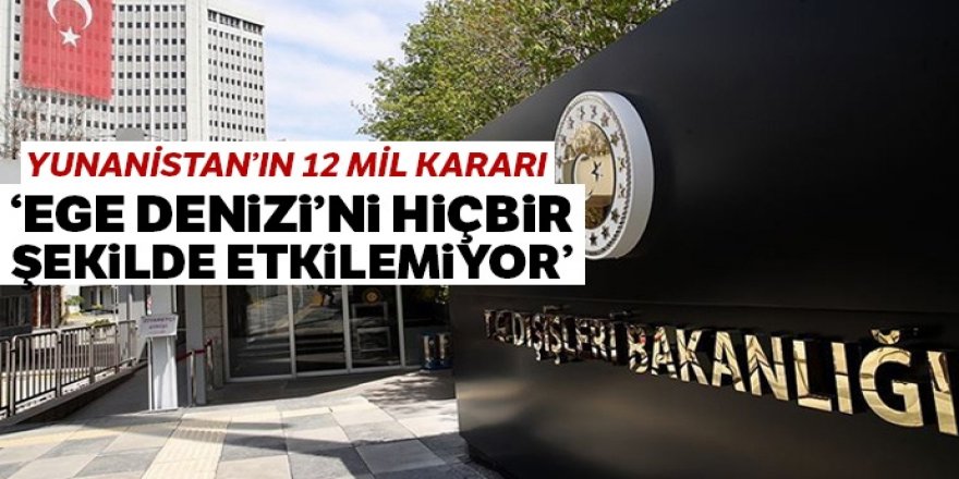 Dışişleri: Yunanistan'ın 12 mil kararı Ege Denizi'ni hiçbir şekilde etkilemiyor