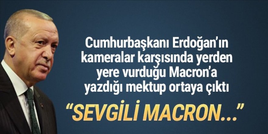 Erdoğan’ın Macron’a yazdığı mektup ortaya çıktı