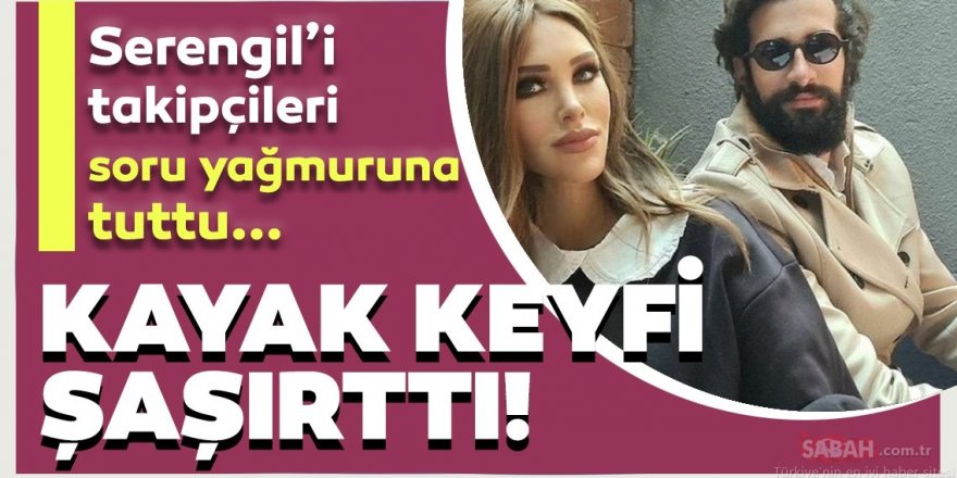 Seren Serengil sevgilisiyle Erzurum’a kayak yapmaya gitti ortalık karıştı