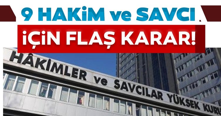 HSK’dan 9 Hakim ve Savcı’ya ihraç kararı