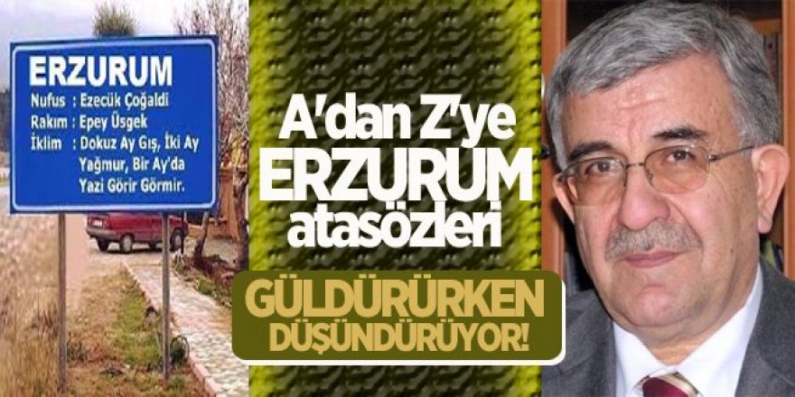 Erzurum Atasözleri güldürürken düşündürüyor!