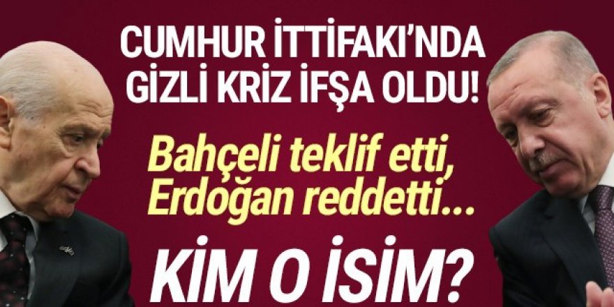 Cumhur İttifakı'ndaki gizli kriz: ''Bahçeli istedi, Erdoğan reddetti''