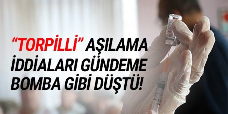 Koronavirüs aşısında ''torpil'' iddiaları ortalığı karıştırdı!