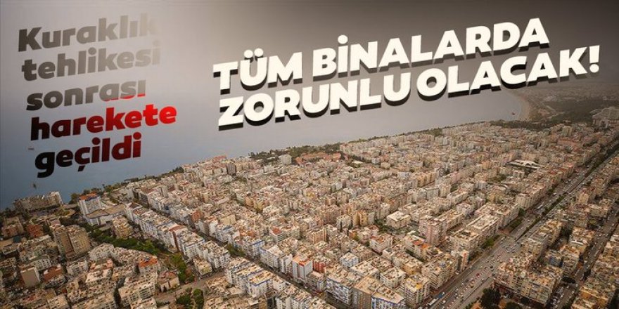 Yeni yapılacak tüm binalarda zorunlu olacak...