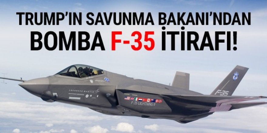 Trump'ın Savunma Bakanı'ndan bomba F-35 itirafı