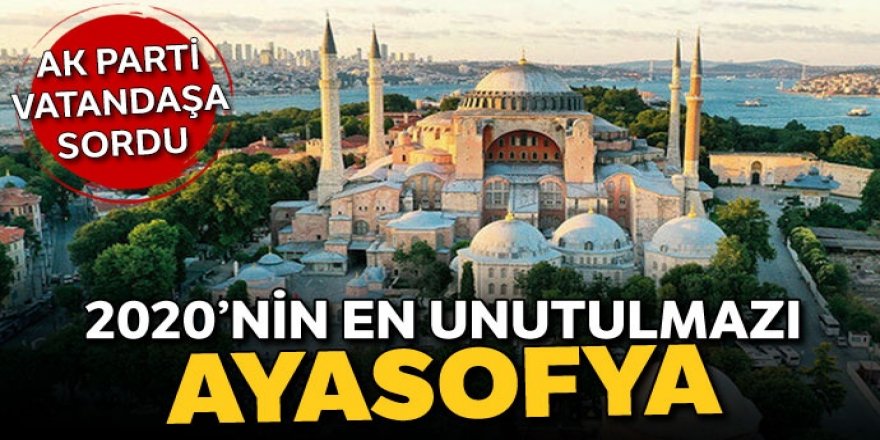 2020'nin en unutulmaz olayı Ayasofya