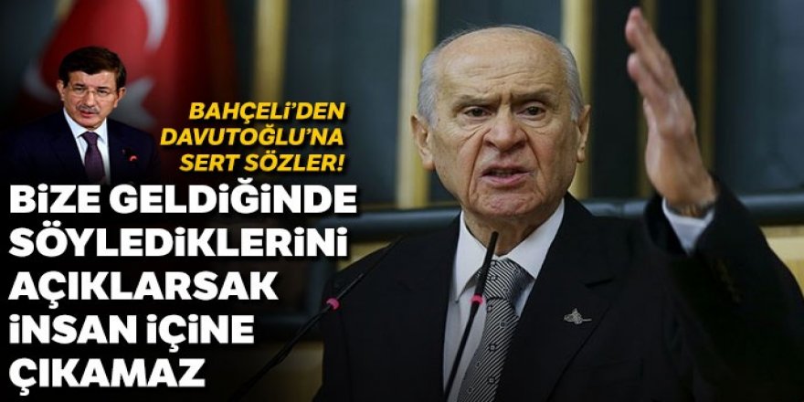 Bahçeli'den Davutoğlu'na sert sözler: Bize geldiğinde söylediklerini açıklarsak insan içine çıkamaz