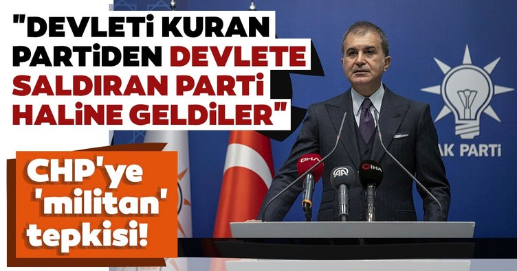 AK Parti Sözcüsü Ömer Çelik'ten CHP'ye 'militan' tepkisi!
