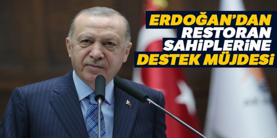 Erdoğan’dan restoran sahiplerine destek müjdesi