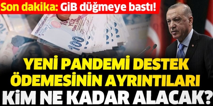 İşte açıklanan yeni pandemi destek ödemesinin ayrıntıları