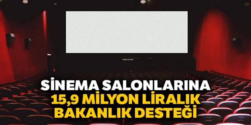 Sinema salonlarına 15,9 milyon liralık Bakanlık desteği