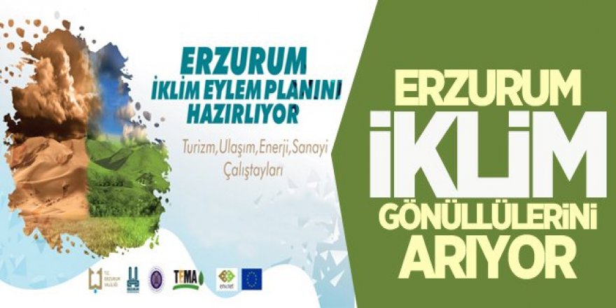 Erzurum iklim gönüllülerini arıyor