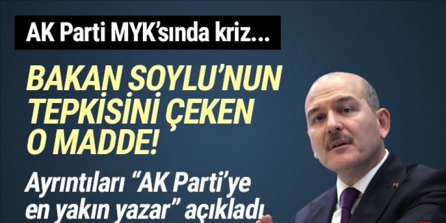 AK Parti MYK'sı karıştı! Bakan Soylu'yu isyan ettiren madde