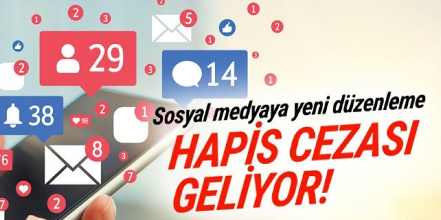 Sosyal medyaya yeni düzenleme: Hapis cezası geliyor!