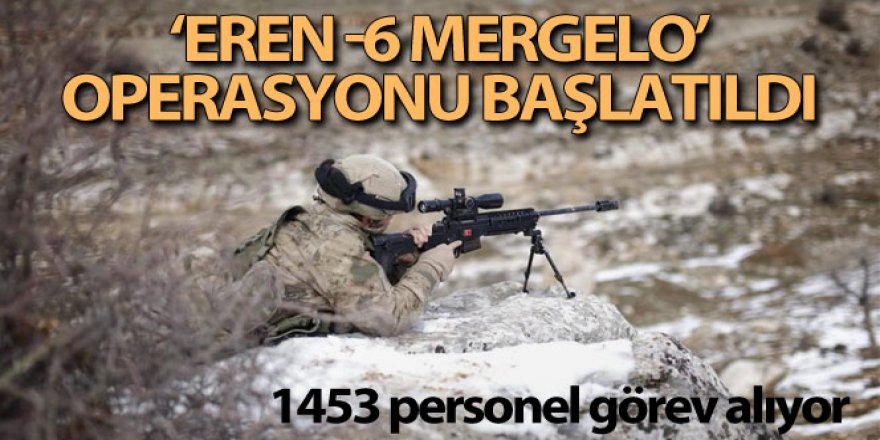 İçişleri Bakanlığı açıkladı! Bitlis ve Siirt illerinde 'Eren -6 Mergelo' Operasyonu başlatıldı