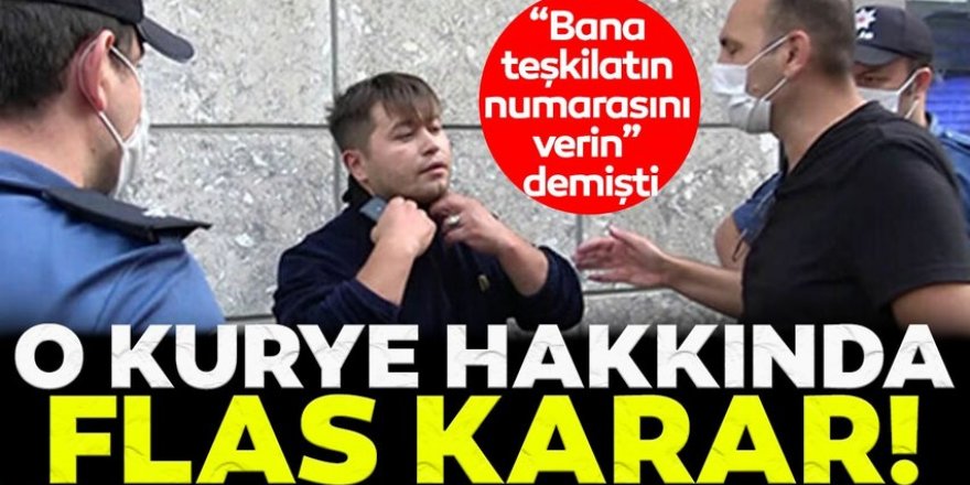 Maske takmayan kurye hakkında flaş karar!