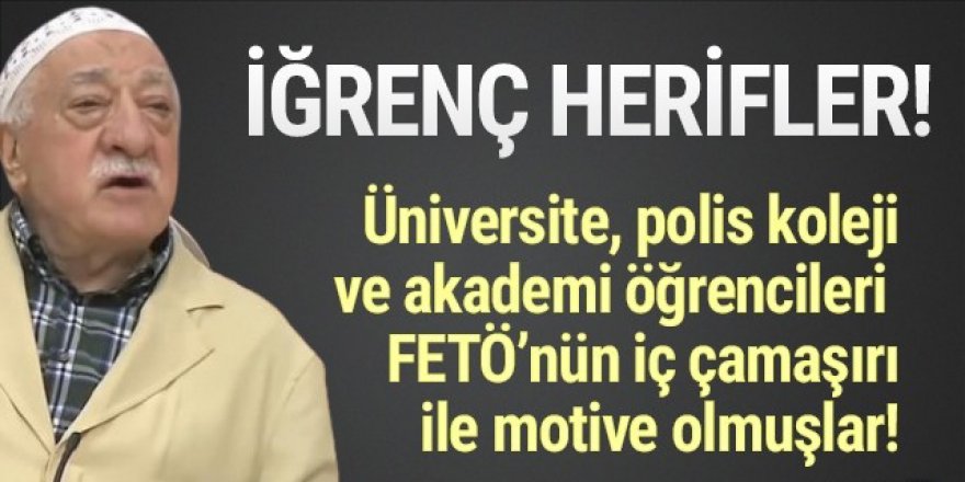 Gülen'in iç çamaşırıyla ''motive'' olmuşlar!