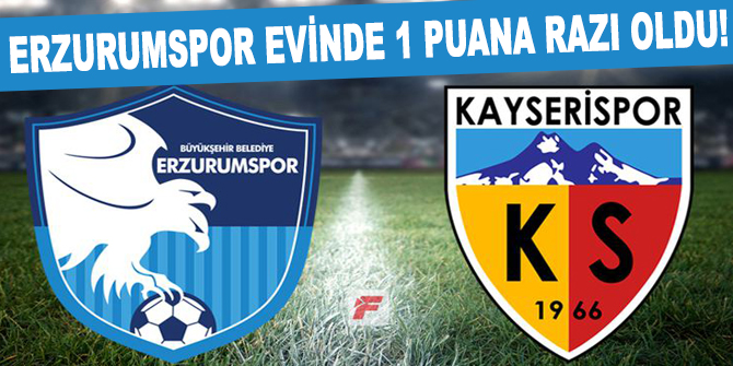 Erzurumspor - Kayserispor maç sonucu: 1-1