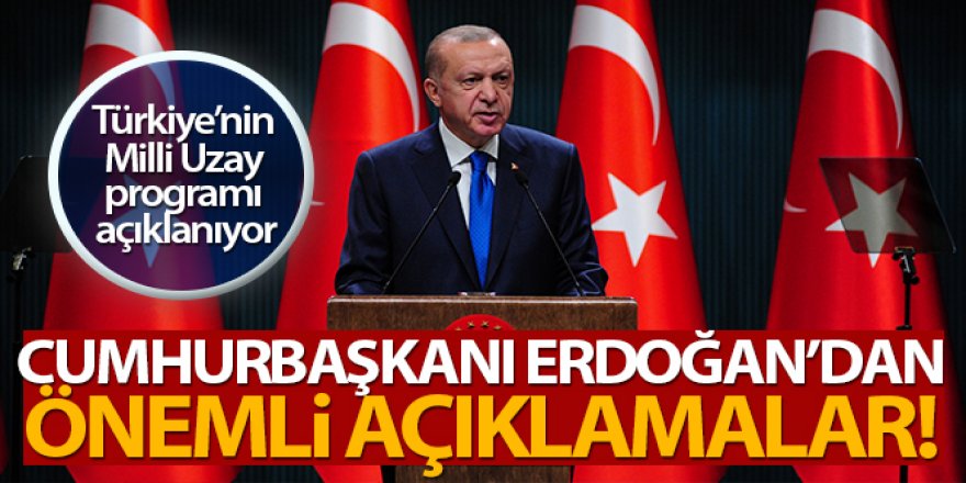 Cumhurbaşkanı Erdoğan'dan önemli açıklamalar!